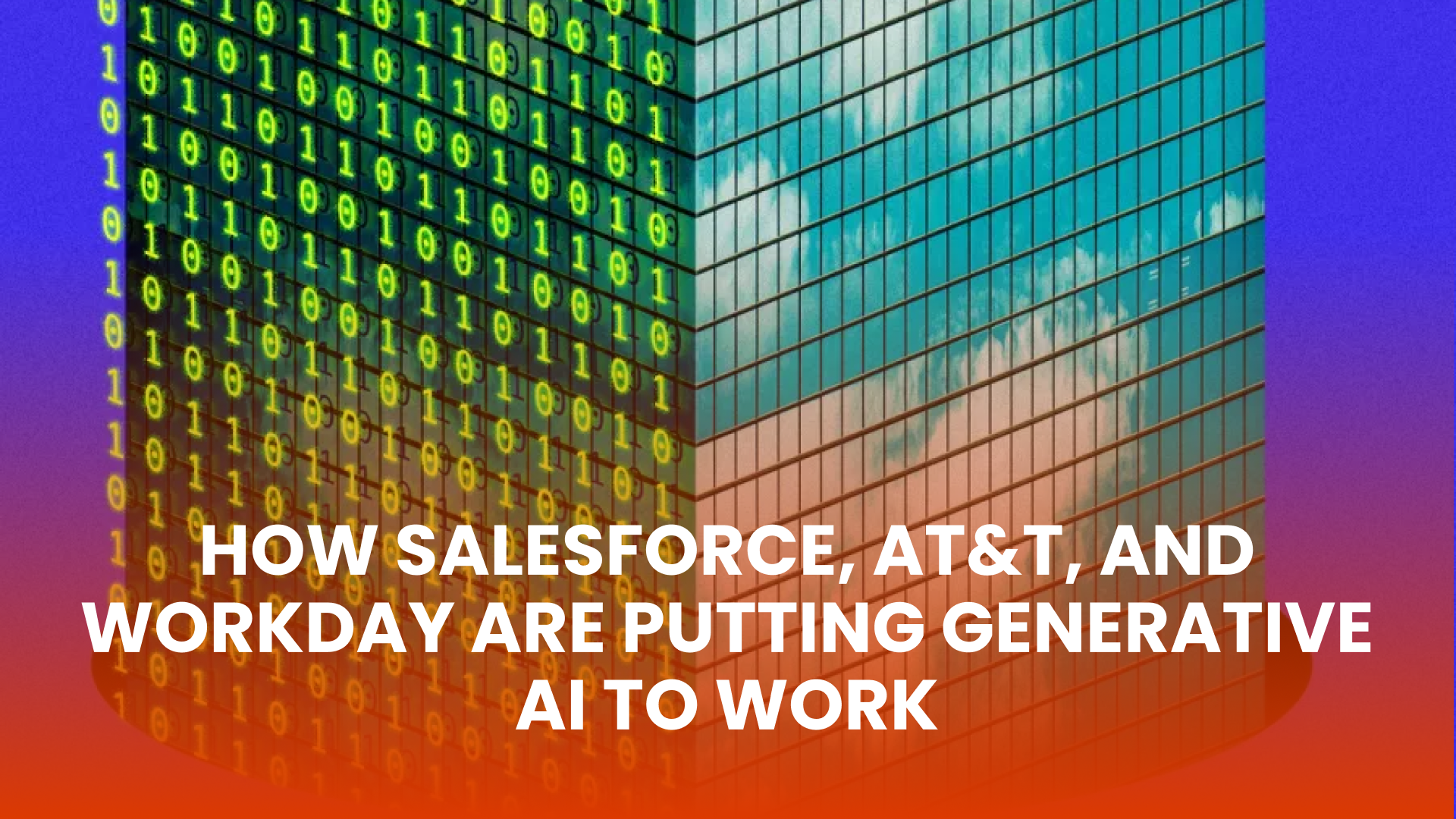 How legacy companies like Salesforce, AT&T, and Workday are putting generative AI to work